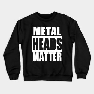 Metal Heads Matter Crewneck Sweatshirt